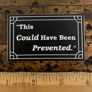 "This Could Have Been Prevented" Sticker